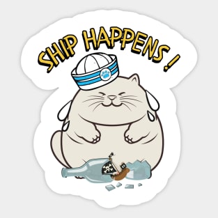 Ship Happens - Funny fat cat Sticker